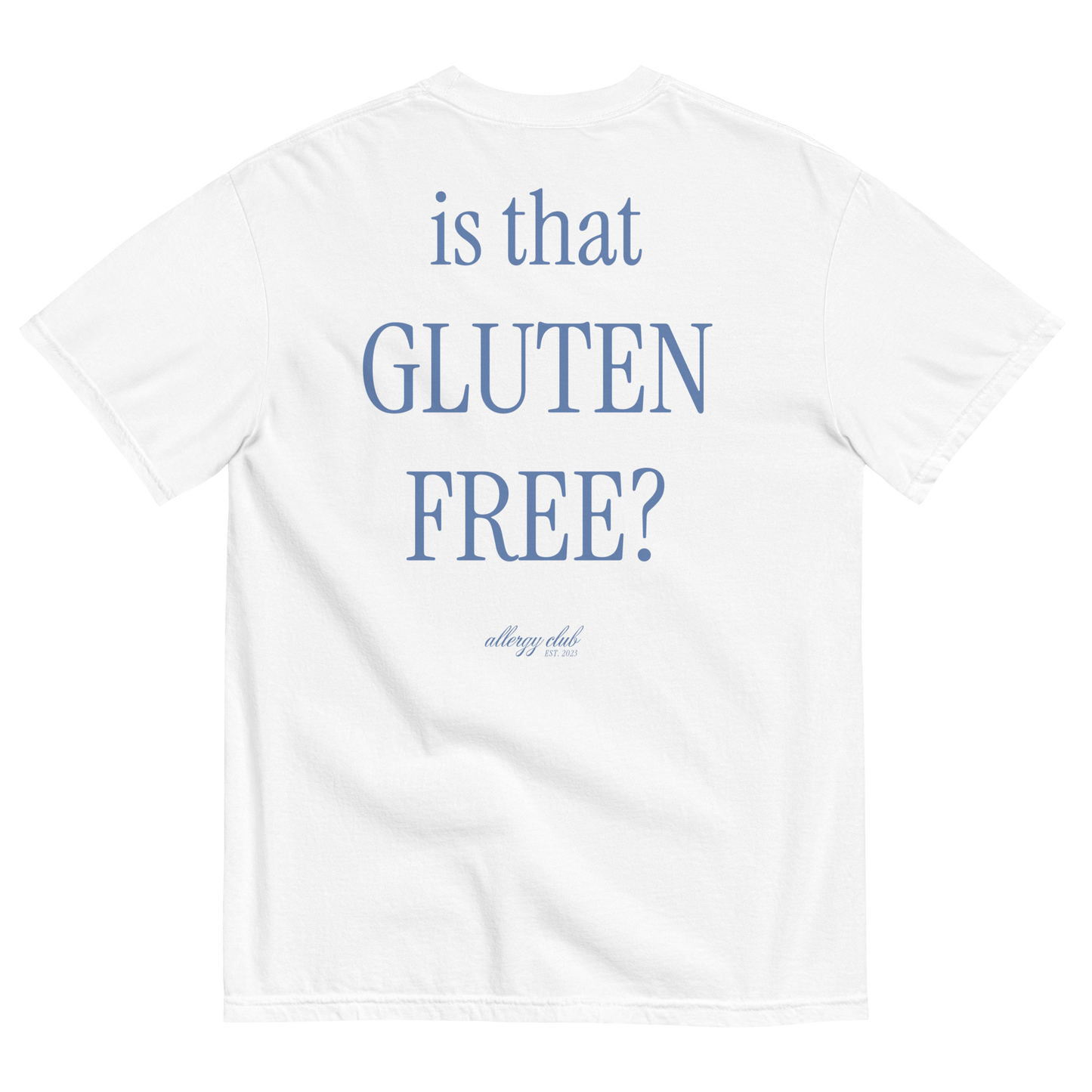 Is that Gluten Free? T-Shirt - KK&F ALLERGY CLUB